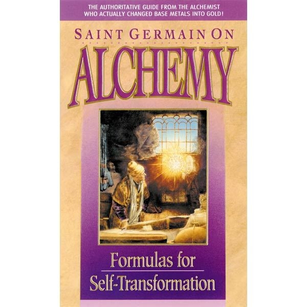 Saint Germain On Alchemy: Formulas for Self-Transformation