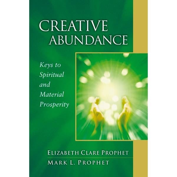 Creative Abundance, Keys to Spiritual and Material Prosperity