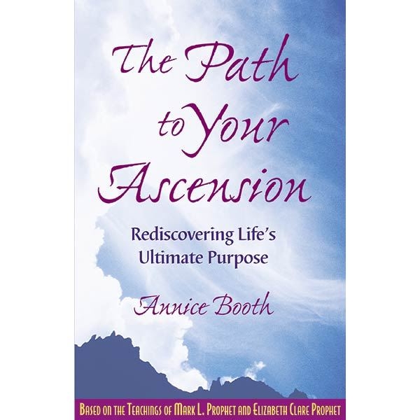 Path To Your Ascension-Rediscovering Life's Ultimate Purpose By Annice Booth