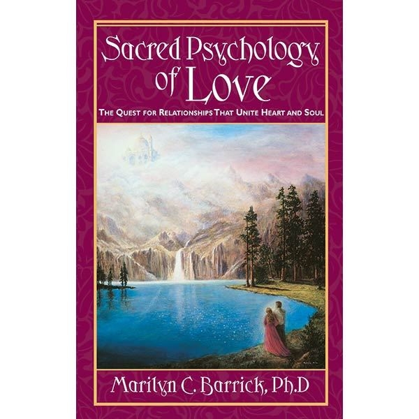 Sacred Psychology of Love by Marilyn C. Barrick, PhD