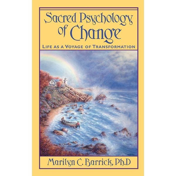 Sacred Psychology of Change  by Marilyn C. Barrick, PhD