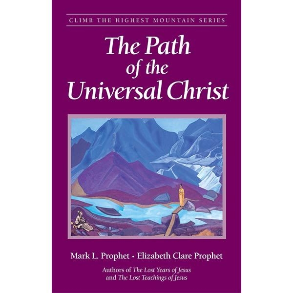 Path of the Universal Christ - Climb the Highest Mountain Series #5