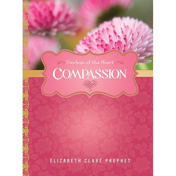 Compassion - Gardens of the Heart Series