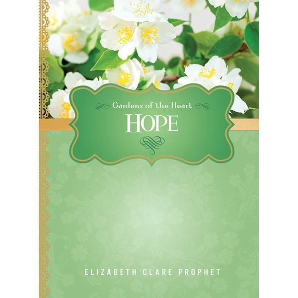 Hope - Gardens of the Heart Series by Elizabeth Clare Prophet
