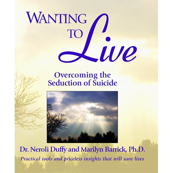 Picture of Wanting to Live: Overcoming the Seduction of Suicide