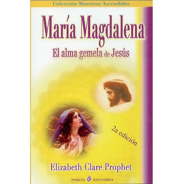 María Magdalena - El alma gemela de Jesús