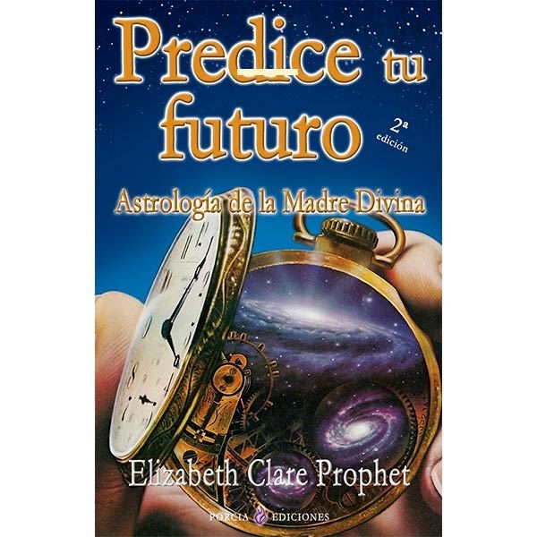 Predice tu futuro por Elizabeth Clare Prophet