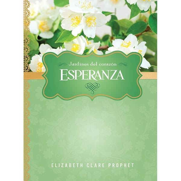 Esperanza - Jardines del corazón por Elizabeth Clare Prophet