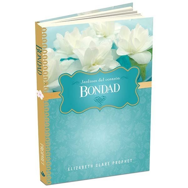 Bondad - Jardines del corazón por Elizabeth Clare Prophet
