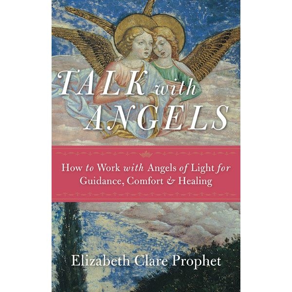 Talk with Angels: How to Work with Angels of Light
