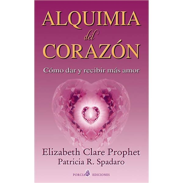 Alquimia del corazón - Elizabeth Clare Prophet
