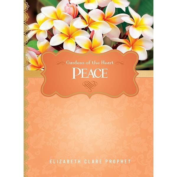 Peace - Gardens of the Heart Series by Elizabeth Clare Prophet
