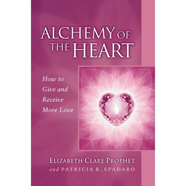 Alchemy of the Heart by Elizabeth Clare Prophet