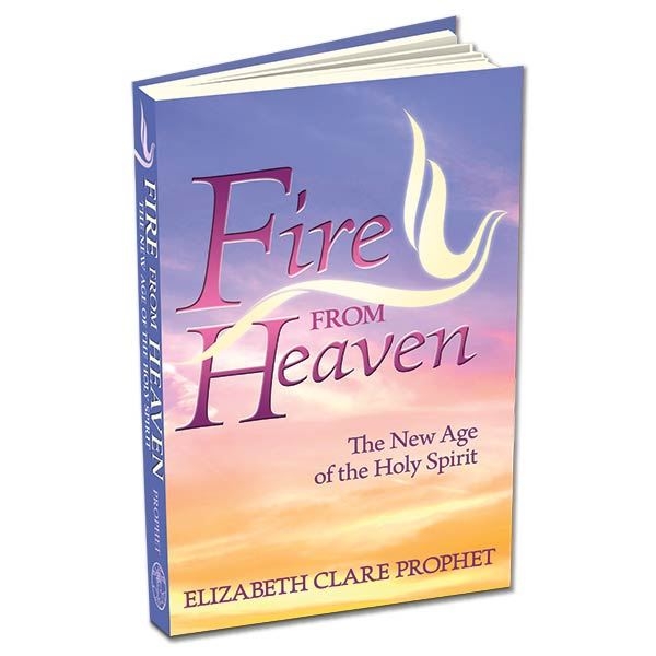 Fire from Heaven, The New Age of the Holy Spirit by Elizabeth Clare ...