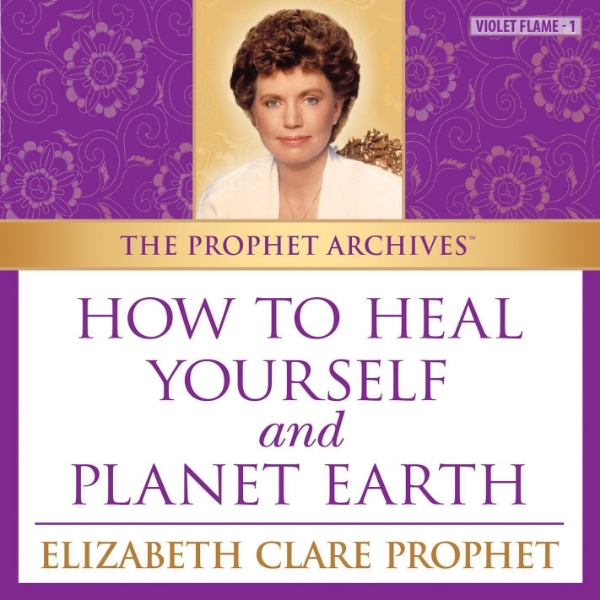The Prophet Archives: How to Heal Yourself and Planet Earth - MP3 Download