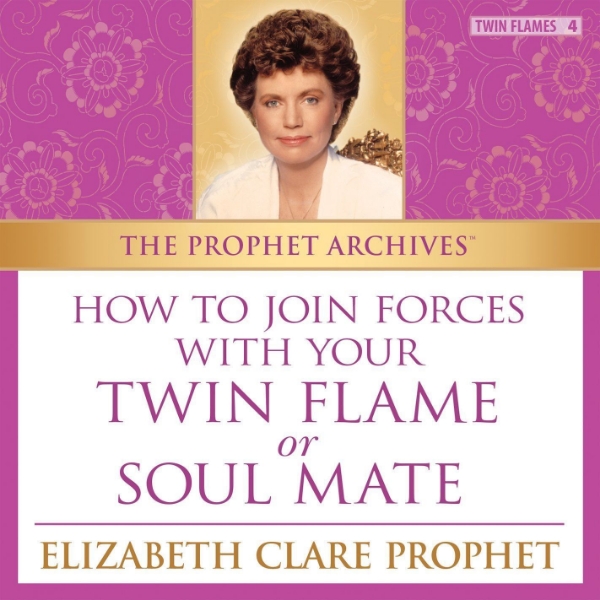 The Prophet Archives: How to Join Forces with Your Twin Flame or Soul Mate - MP3 Download