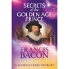 Secrets of the Golden Age Prince -Francis Bacon